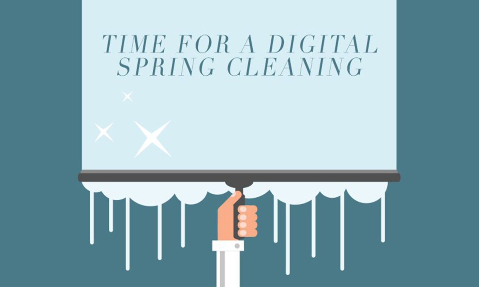 Time for A Digital Spring Cleaning